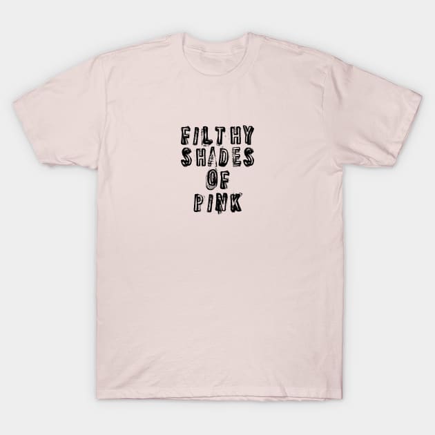 Filthy Shades Of Pink T-Shirt by PlanetJoe